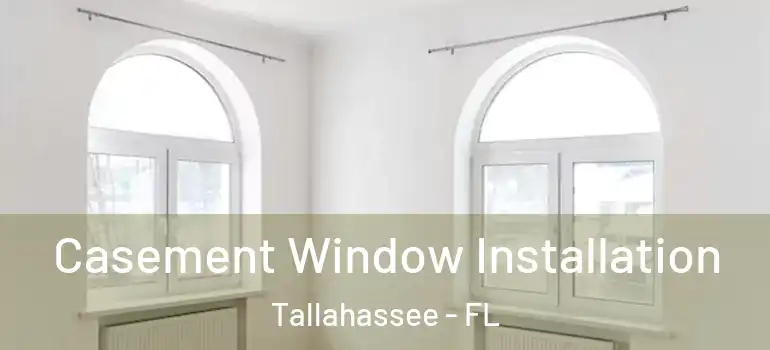  Casement Window Installation Tallahassee - FL