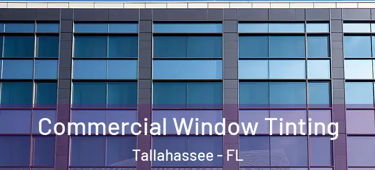  Commercial Window Tinting Tallahassee - FL