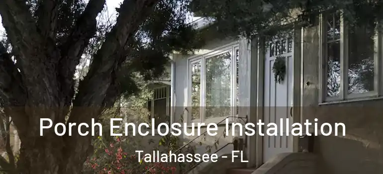 Porch Enclosure Installation Tallahassee - FL