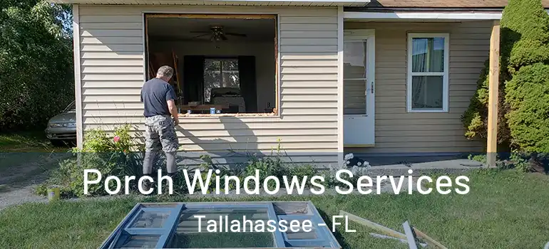  Porch Windows Services Tallahassee - FL