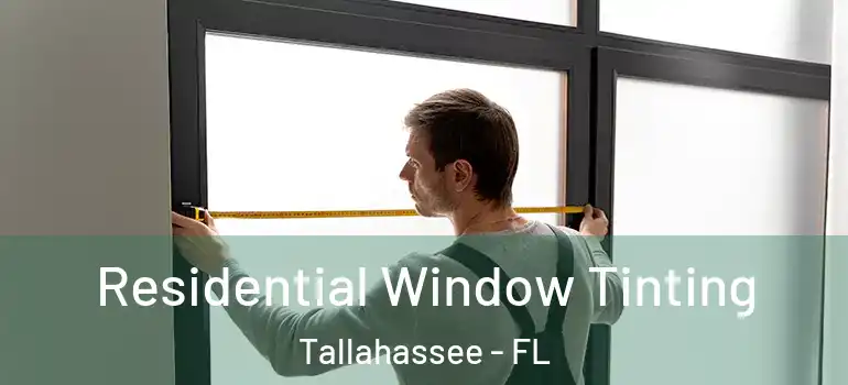  Residential Window Tinting Tallahassee - FL