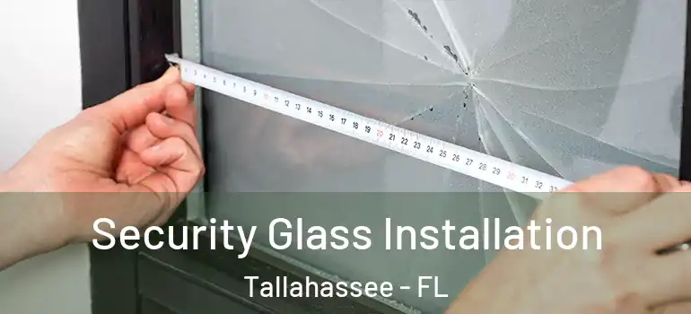  Security Glass Installation Tallahassee - FL