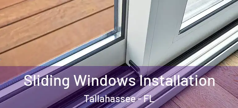  Sliding Windows Installation Tallahassee - FL